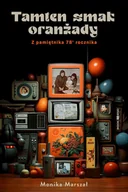 Literatura obyczajowa - Tamten smak oranżady. Z pamiętnika 78' rocznika - miniaturka - grafika 1