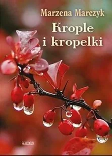 Astrum Krople i kropelki. Tomik poetycki W.1 Marzena Marczyk - Poezja - miniaturka - grafika 2