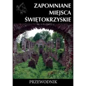 Przewodniki - Wydawnictwo CM Zapomniane miejsca Świętokrzyskie - miniaturka - grafika 1