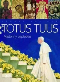 Totus Tuus. Madonny papieskie - Albumy krajoznawcze - miniaturka - grafika 1