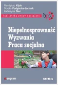 Psychologia - Niepełnosprawność Wyzwania Praca socjalna Kijak Remigiusz Podgórska-Jachnik Dorota Stec Katarzyna redakcja naukowa - miniaturka - grafika 1