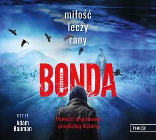 Katarzyna Bonda Miłość leczy rany audiobook) - Audiobooki - kryminał, sensacja, thriller - miniaturka - grafika 1