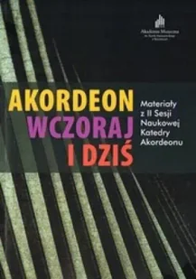 Akordeon wczoraj a dziś - Iwona Bias - Książki o muzyce - miniaturka - grafika 1