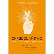 Chrześcijaństwo dla współczesnych pogan. Myśli Pascala uporządkowane i wyjaśnione - Religia i religioznawstwo - miniaturka - grafika 1