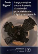 Biznes - Instytucjonalne uwarunkowania działalności przedsiębiorstw międzynarodowych - miniaturka - grafika 1