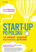 Biznes - Start-up po polsku. Jak założyć i rozwinąć dochodowy e-biznes - miniaturka - grafika 1