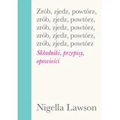 Książki kucharskie - Insignis Media Zrób, zjedz, powtórz. Składniki, przepisy.. - Nigella Lawson - miniaturka - grafika 1