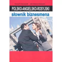 Krzeszowski Tomasz P., Ostanina - Olszewska Julia Polsko-angielsko-rosyjski słownik biznesmena