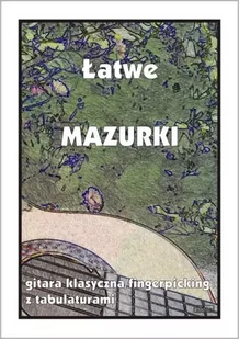 Łatwe Mazurki - gitara klasyczna/fingerpicking z t - Książki o muzyce - miniaturka - grafika 1