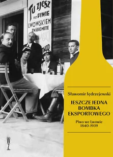 Wysoki Zamek Jeszcze jedna bombka eksportowego. Piwo we Lwowie 1840-1939 Sławomir Jędrzejewski - Historia Polski - miniaturka - grafika 3
