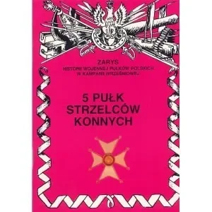 5 Pułk Strzelców Konnych Zarys Historii Wojennej Pułków Polskich w Kampanii Wrześniowej - II wojna światowa - miniaturka - grafika 1