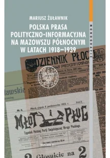 Polska prasa polityczno-informacyjna na Mazowszu Północnym w latach 1918-1939 - Historia świata - miniaturka - grafika 2