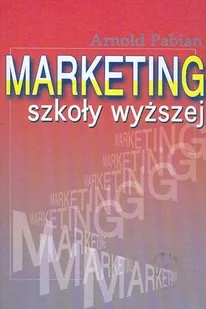 Marketing szkoły wyższej - Podręczniki dla szkół wyższych - miniaturka - grafika 1