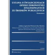 Prawo - Kowalska-Mańkowska Iwona, Pietraszewska-Macheta Ag Ustawa o świadczeniach opieki zdrowotnej finansowanych ze środków publicznych. Komentarz - dostępny od ręki, natychmiastowa wysyłka - miniaturka - grafika 1