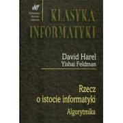 Książki o programowaniu - WNT Rzecz o istocie informatyki - algorytmika - David Harel, Feldman Yishai - miniaturka - grafika 1