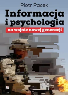 Informacja i psychologia na wojnie nowej generacji - Polityka i politologia - miniaturka - grafika 1