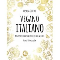 Dom i ogród - VEGANO ITALIANO WEGAŃSKIE SMAKI WŁOSKIEJ KUCHNI PONAD 150 PRZEPISÓW Rosalba Gioffre - miniaturka - grafika 1