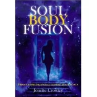 Religia i religioznawstwo - Soul Body Fusion - Jonette Crowley - miniaturka - grafika 1