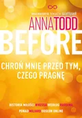 Literatura obyczajowa - Otwarte Anna Todd Before. Chroń mnie przed tym, czego pragnę - miniaturka - grafika 1