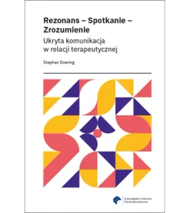 Rezonans – Spotkanie – Zrozumienie. Ukryta komunikacja w relacji terapeutycznej - Psychologia Rezonans – Spotkanie – Zrozumienie. Ukryta komunikacja w relacji terapeutycznej - Psychologia - miniaturka - grafika 1