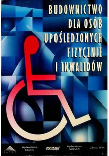 Budownictwo dla osób upośledzonych fizycznie i inwalidów - Książki o kulturze i sztuce - miniaturka - grafika 1