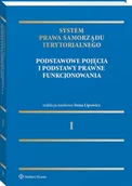 Pozostałe książki - System Prawa Samorządu Terytorialnego Tom 1 Samorząd terytorialny: pojęcia podstawowe i podstawy prawne funkcjonowania: Podstawowe pojęcia i podstawy prawne funcjonowania - miniaturka - grafika 1
