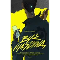 Felietony i reportaże - Być maszyną OCONELL Marc - miniaturka - grafika 1