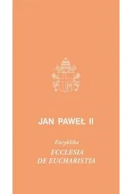 Ecclesia de Eucharystia. Encyklika - Jan Paweł II - Religia i religioznawstwo - miniaturka - grafika 1