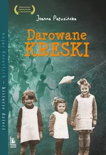Darowane Kreski Wyd 3 Joanna Papuzińska - Literatura popularno naukowa dla młodzieży - miniaturka - grafika 2