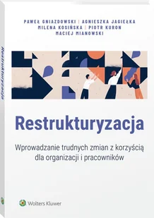Wolters Kluwer Restrukturyzacja Wprowadzanie trudnych zmian z korzyścią dla organizacji i pracowników - Prawo - miniaturka - grafika 1