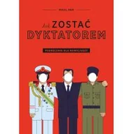 Felietony i reportaże - Agora Jak zostać dyktatorem. Podręcznik dla nowicjuszy - MIKEL HEM - miniaturka - grafika 1