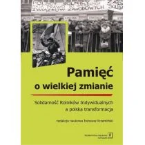 Pamięć o wielkiej zmianie. Solidarność rolników indywidualnych a polska transformacja - Opracowanie zbiorowe - Historia świata - miniaturka - grafika 1