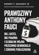 E-booki - literatura faktu - Prawdziwy Anthony Fauci. Bill Gates, Big Pharma i globalna wojna przeciwko demokracji i zdrowiu publicznemu - miniaturka - grafika 1