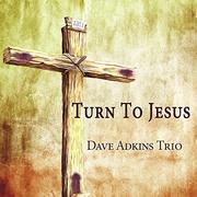 Country - Dave Adkins - Turn To Jesus - miniaturka - grafika 1