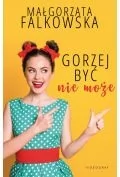 Wydawnictwa Videograf SA Gorzej być nie może Falkowska  Małgorzata - Literatura obyczajowa - miniaturka - grafika 3