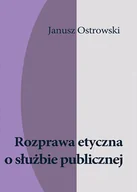 Eseje - Rozprawa etyczna o służbie publicznej Janusz Ostrowski - miniaturka - grafika 1