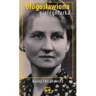 Powieści - Wydawnictwo św. Stanisława BM Błogosławiona pielęgniarka. Hanna Chrzanowska - miniaturka - grafika 1