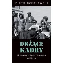 Drżące kadry rozmowy o życiu filmowym w prl-u Czerkawski Piotr - Felietony i reportaże - miniaturka - grafika 3