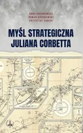 Historia świata - Myśl strategiczna Juliana Corbetta - Anna Kochnowska, Roman Kochnowski, Krzysztof Kubi - miniaturka - grafika 1