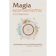 Ezoteryka - Magia Szamanizmu Uzdrawiająca Moc Szamańskiej Podróży Arvick Baghramian - miniaturka - grafika 1