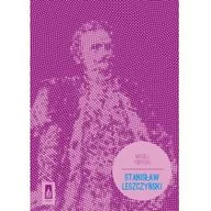 Historia świata - Poznańskie Stanisław Leszczyński - Biografia - Maciej Forycki - miniaturka - grafika 1
