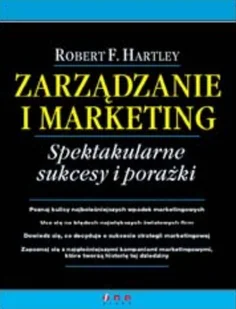 Zarządzanie i Marketing. Spektakularne Sukcesy i Porażki - Zarządzanie - miniaturka - grafika 1