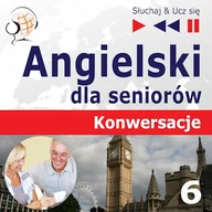 Audiobooki do nauki języków - Angielski dla seniorów. Konwersacje - Część 6. Trener słówek i zwrotów Dorota Guzik - miniaturka - grafika 1