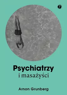 Psychiatrzy i masażyści - Arnon Grunberg - Eseje - miniaturka - grafika 1