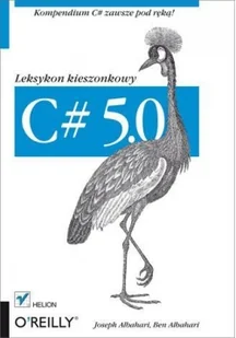 C# 5.0 Leksykon kieszonkowy - JOSEPH ALBAHARI, Ben Albahari - Książki o programowaniu - miniaturka - grafika 2