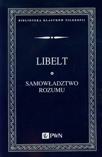 Samowładztwo rozumu i objawy filozofii słowiańskiej - Karol Libelt - Podręczniki dla szkół wyższych - miniaturka - grafika 1