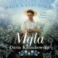 Audiobooki - literatura popularnonaukowa - Saga kaszubska t.6. Mgła Daria Kaszubowska - miniaturka - grafika 1