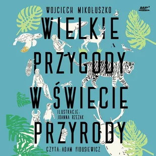 Wielkie przygody w świecie przyrody - Audiobooki dla dzieci i młodzieży - miniaturka - grafika 1
