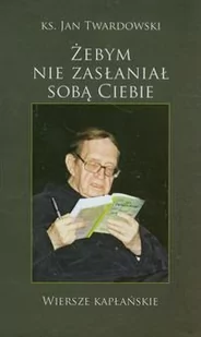 Bernardinum Żebym nie zasłaniał sobą Ciebie - Jan Twardowski - Poezja - miniaturka - grafika 1