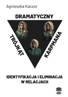 Trójkąt dramatyczny Karpmana. Identyfikacja i eliminacja w relacjach - E-booki - nauka - miniaturka - grafika 1